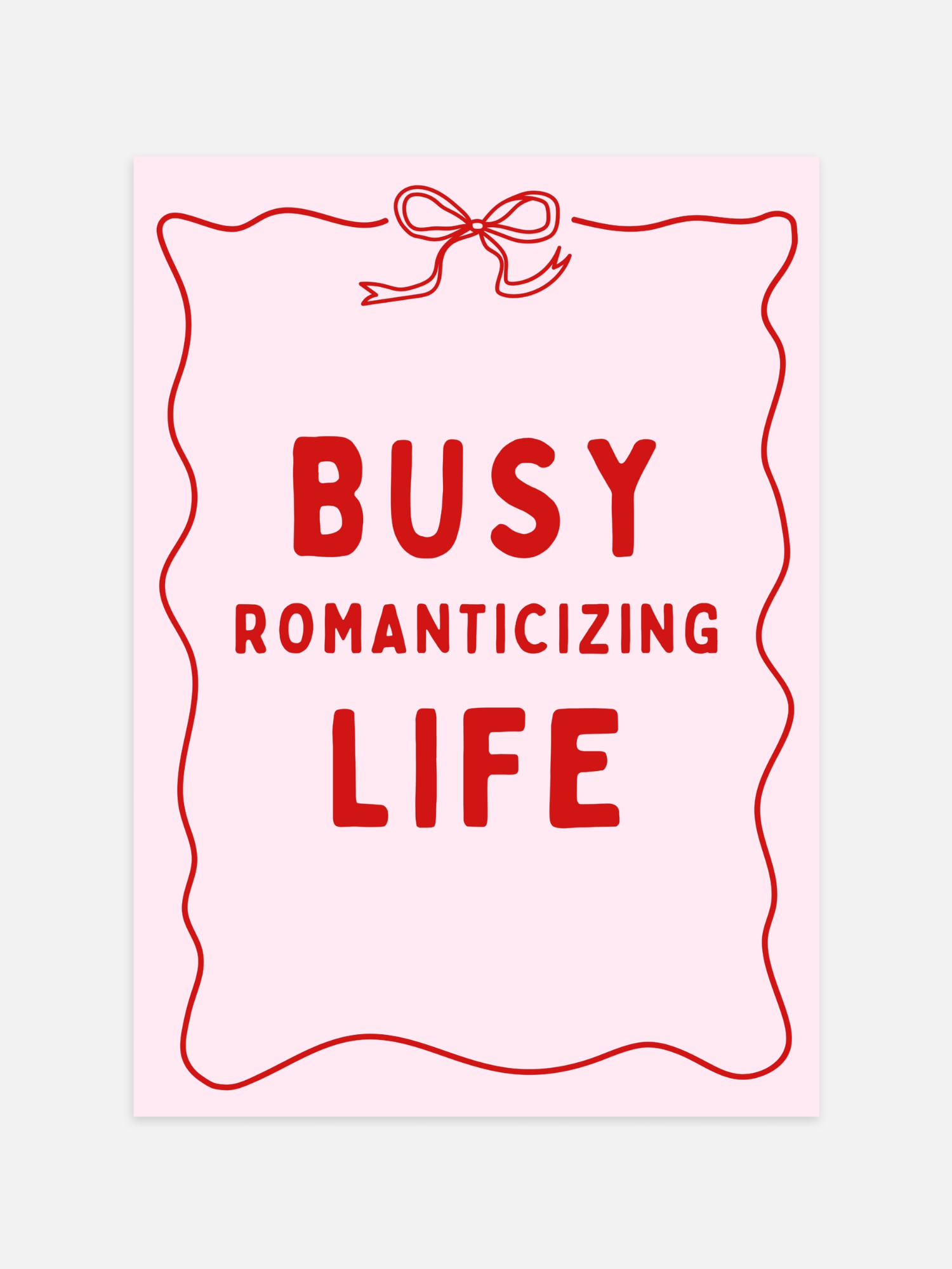 Busy Romanticizing Life Poster