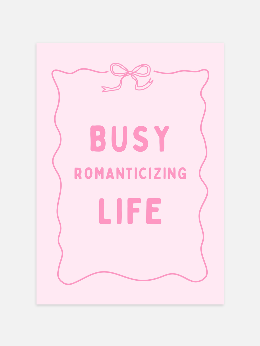 Busy Romanticizing Life Poster