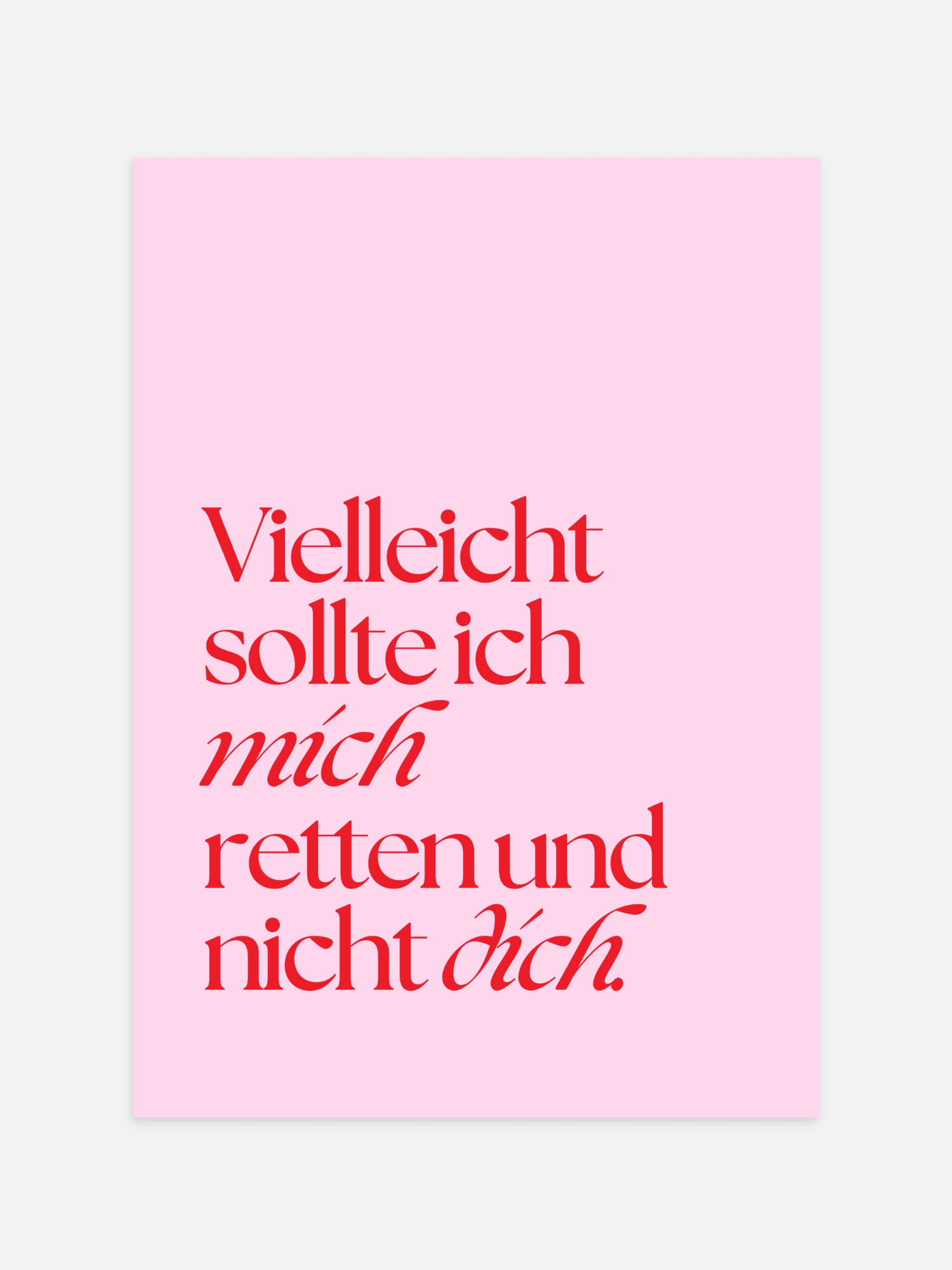 Vielleicht Sollte Ich Mich Retten Und Nicht Dich Poster