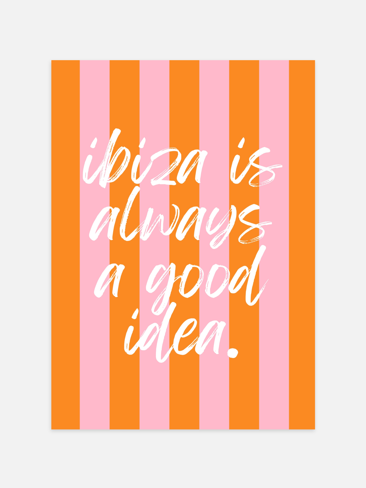 Ibiza Is Always A Good Idea Poster